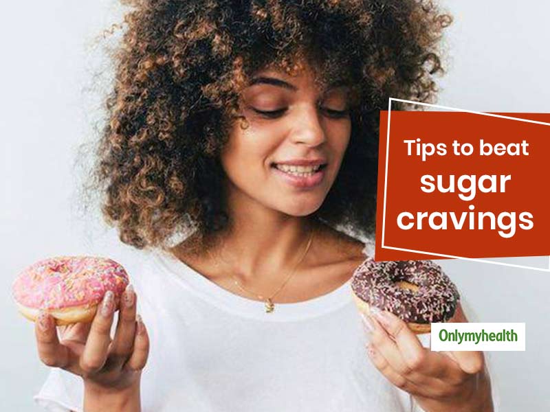 Want To Beat Sugar Cravings? Follow These Tips To Control Yourself